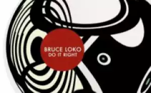 Bruce Loko - Do It Right (Original Mix)